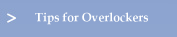 Tips for Overlockers